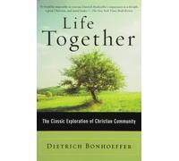 Life Together: The Classic Exploration of Faith in Community by Dietrich Bonhoeffer (2009) Paperback