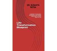 Life Transformation Blueprint: A JOURNEY TO BALANCE, ABUNDANCE, AND HIGHER VIBRATIONS IN EVERY AREA OF LIFE