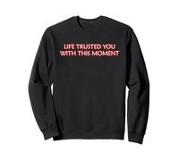 Life Trusted You With This Moment Mindfulness Inner Peace Sweatshirt