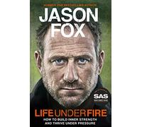 Life Under Fire - Sunday Times Bestseller - Build Inner Strength and Thrive Under Pressure