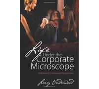 Life Under the Corporate Microscope: A Maverick's Irreverent Perspective