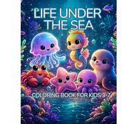 LIFE UNDER THE SEA: "A Cute and Easy Ocean Animals Coloring Book with Simple, Fun, Large Designs for Kids Ages 3-7"