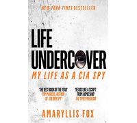 Life Undercover : My Life in the CIA