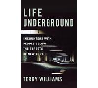Life Underground: Encounters with People Below the Streets of New York (The Cosmopolitan Life)
