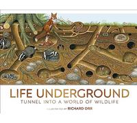 Life Underground : Tunnel into a World of Wildlife
