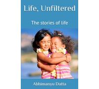 Life, Unfiltered: The stories of life