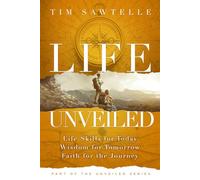 Life Unveiled: Life Skills for Today, Wisdom for Tomorrow, Faith for the Journey (The Unveiled Series)