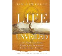 Life Unveiled: Life Skills for Today, Wisdom for Tomorrow, Faith for the Journey (The Unveiled Series)