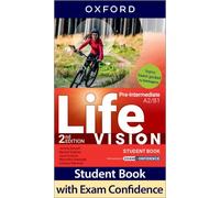 Life Vision 2nd edition Pre-Intermediate: Student Book with Exam Confidence: Print Student Book and 2 years' access to Exam Confidence and Student Resources, available on Oxford English Hub