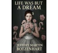 LIFE WAS BUT A DREAM