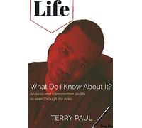 Life: What Do I Know About It?