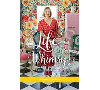 Life Whimsy: How to Think, Play, and Work More Creatively
