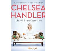 Life Will Be the Death of Me: . . . and you too!