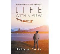 Life with a View: Memoir of an Air Traffic Controller