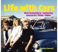 Life with Cars New: Zealanders' motoring memories 1950s-1980s