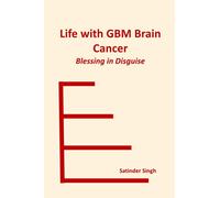 Life with GBM Brain Cancer: Blessing in Disguise