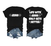 Life with Jesus Only Gets Better Shirt, Life with Jesus Only Gets Better T-Shirt, Christians Shirt Men Women Black