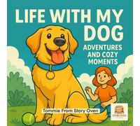 Life With My Dog: Adventures and Cozy Moments Coloring Book: A Heartwarming Coloring Journey of Dogs, Family Fun, and Cozy Everyday Adventures (Kawaii Dog Life Coloring Series)