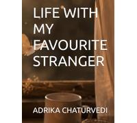 LIFE WITH MY FAVOURITE STRANGER