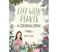 Life with Plants: A Coloring Book