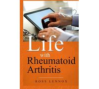Life with Rheumatoid Arthritis: What is the disease? How did I get it? How do I cope? Your Questions Answered?