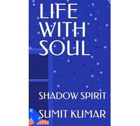 LIFE WITH SOUL: SHADOW SPIRIT