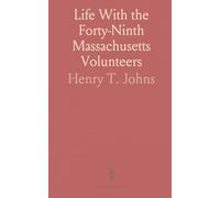 Life With the Forty-Ninth Massachusetts Volunteers