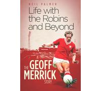 Life with the Robins and Beyond: The Geoff Merrick Story