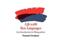 Life with Two Languages: Introduction to Bilingualism: An Introduction to Bilingualism