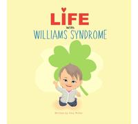 Life with Williams Syndrome: An introduction to Williams syndrome for kids
