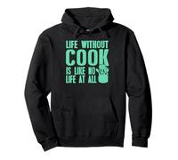 Life Without a Cook Funny Culinary Quote for Foodies Pullover Hoodie