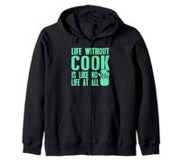 Life Without a Cook Funny Culinary Quote for Foodies Zip Hoodie
