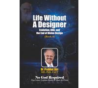 Life Without a Designer: Evolution, DNA, and the End of Divine Design (No God Required)