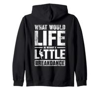 Life Without Breakdance Street Dancer Hip Hop Style Zip Hoodie