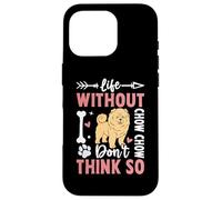 Life Without Chow Chow Don't Think So Case for iPhone 16 Pro