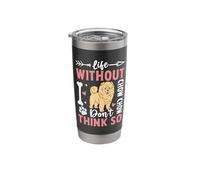 Life Without Chow Chow Don't Think So Stainless Steel Insulated Tumbler