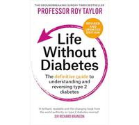 Life Without Diabetes: The definitive guide to understanding and reversing type 2 diabetes