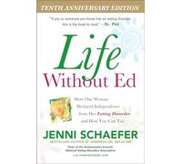 Life Without Ed - How One Woman Declared Independence from Her Eating Disorder and How You Can Too