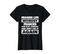 Life Without Frances Funny Frances Name Value Graphic T-Shirt, Women, Black, L