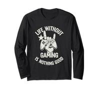 Life Without Gaming is Nothing Good Long Sleeve T-Shirt