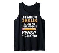 Life Without Jesus is Like an Unsharpened Pencil Christian Tank Top