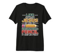 Life Without Jesus is Like an Unsharpened Pencil Premium T-Shirt