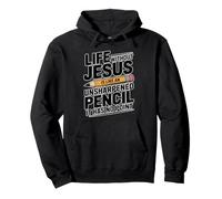 Life Without Jesus Is Like An Unsharpened Pencil Pullover Hoodie
