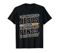 Life Without Jesus is Like an Unsharpened Pencil Value Graphic T-Shirt