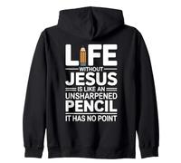 Life Without Jesus Is Like An Unsharpened Pencil Zip Hoodie