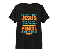 Life Without Jesus Like an Unsharpened Christian Religious Premium T-Shirt