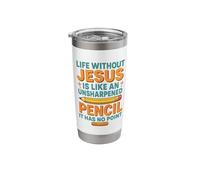 Life Without Jesus Like an Unsharpened Christian Religious Stainless Steel Insulated Tumbler