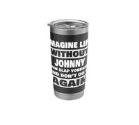 Life Without Johnny Saying Funny Johnny Name Stainless Steel Insulated Tumbler