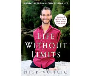 Life Without Limits: Inspiration for a Ridiculously Good Life