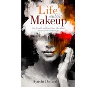 Life, without Makeup - Your brutally unfiltered friend who refuses to conceal the cracks in life